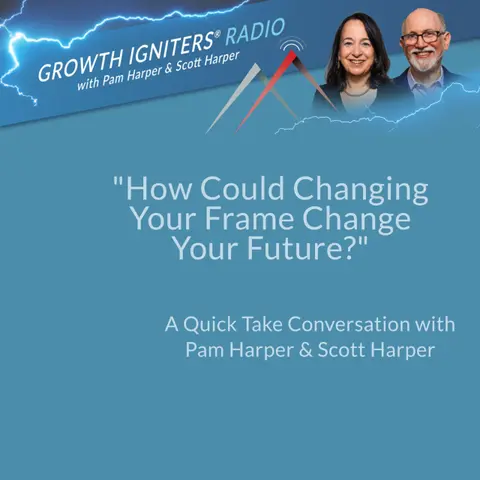 How Could Changing Your Frame Change Your Future?