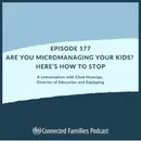 What Causes You to Micromanage Your Kids?