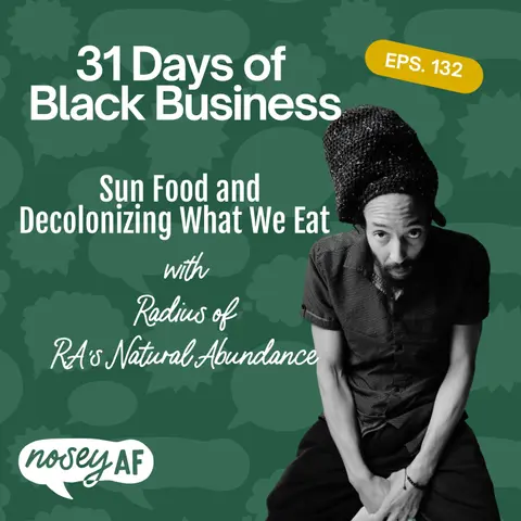 Sun Food and Decolonizing What We Eat with Radius of RA's Natural Abundance