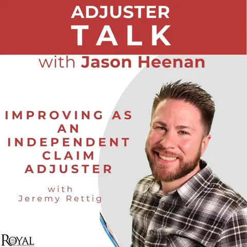 Improving as an Independent Claim Adjuster with Jeremy Rettig