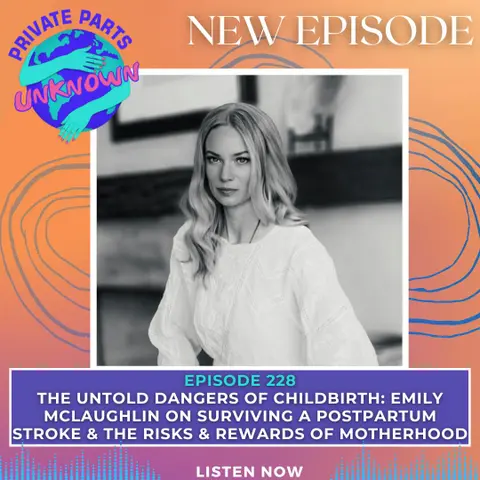 The Untold Dangers of Childbirth: Emily McLaughlin on Surviving a Postpartum Stroke & the Risks & Rewards of Motherhood