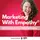Marketing With Empathy®