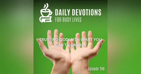 Trusting God with What You Can't Control