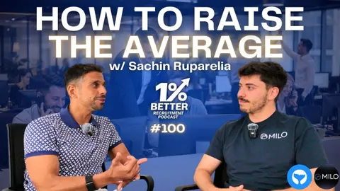 The Best Recruiters Always Raise The Average | Sachin Ruparelia (EP 100)
