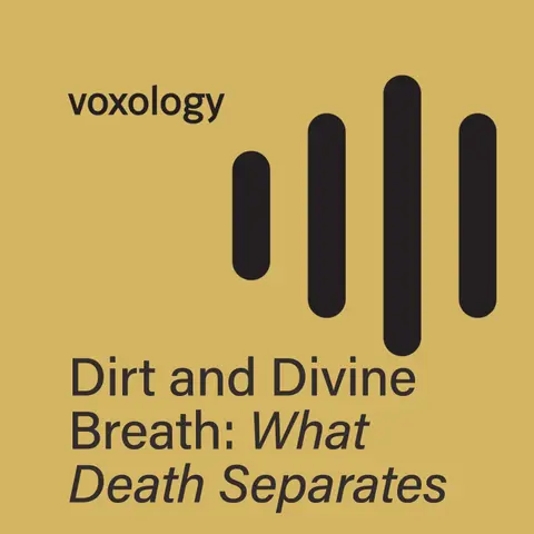 Dirt and Divine Breath: What Death Separates