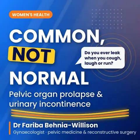 Common, Not Normal: Pelvic Organ Prolapse & Urinary Incontinence