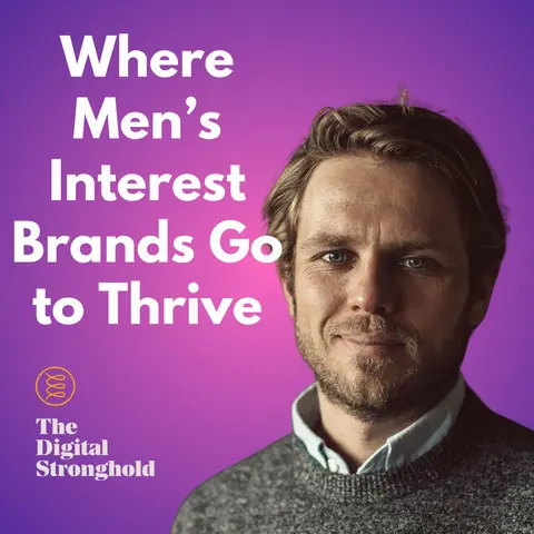 Digital Stronghold - Where Men’s Interest Brands Go to Thrive