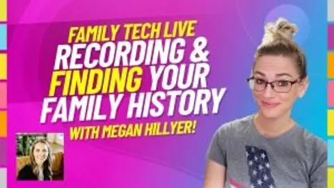 Record and Find Your Family History! Easy Ways to Get Started
