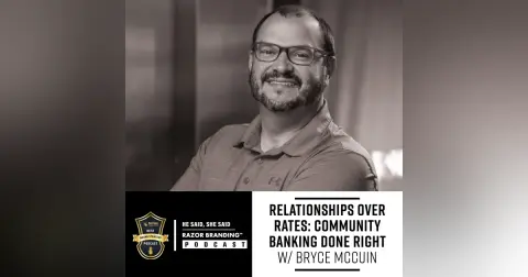 Relationships Over Rates – Community Banking Done Right W/ Bryce McCuin