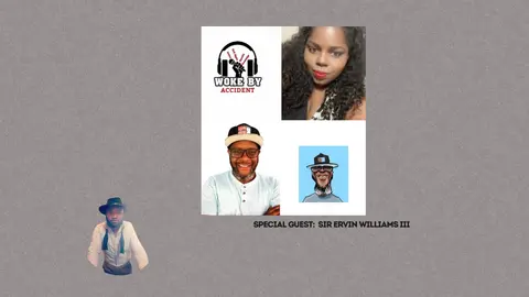 Woke By Accident & Sambaza Podcast- S 8 E 240- Guest, Sir Ervin Williams III: The 2026 Playbook for Black Creatives