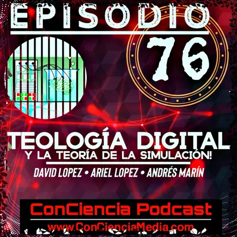 #76 | Teología Digital y La Teoría de la Simulación | Con David Lopez y Ariel Lopez | ConCiencia Podcast