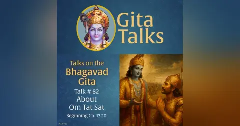 Gita Talk 82–About Om Tat Sat