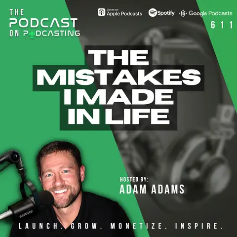 The Mistakes I Made In Life [EP611]