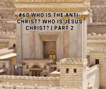 #60 Who is The ANTI-CHRIST? Who is Jesus Christ? | Part 2