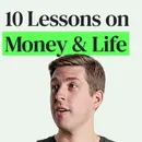 10 Lessons for Better Decisions About Money and Life