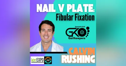 S3.E33 - Are Fibular Nails Superior to Plating Ankle Fractures? with Dr. Calvin Rushing