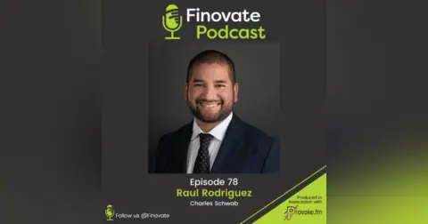 EP 78: Raul Rodriguez, Charles Schwab