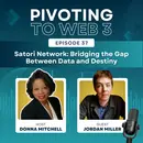 Satori Network: Bridging the Gap Between Data and Destiny with Jordan Miller and Donna Mitchell