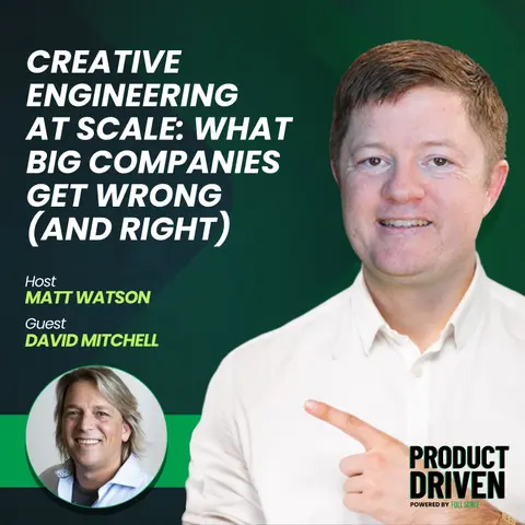 Creative Engineering at Scale  What Big Companies Get Wrong and Right with David Mitchell