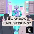 Soapbox Engineering? [CL69]