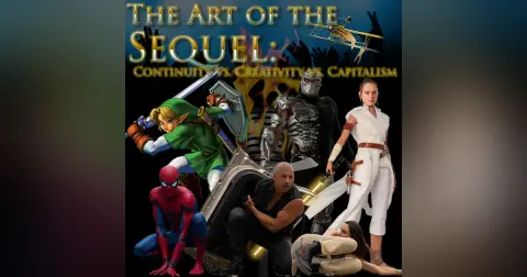 e377. The Art of the Sequel: Continuity vs. Creativity vs. Capitalism