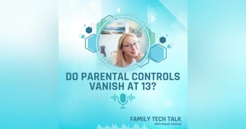 [Quick Tip] Do Parental Controls Disappear When Your Child Turns 13?