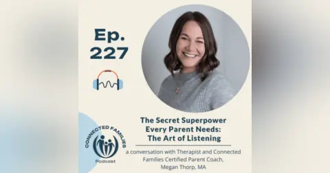 The Secret Superpower Every Parent Needs: The Art of Listening