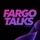 Fargo Talks