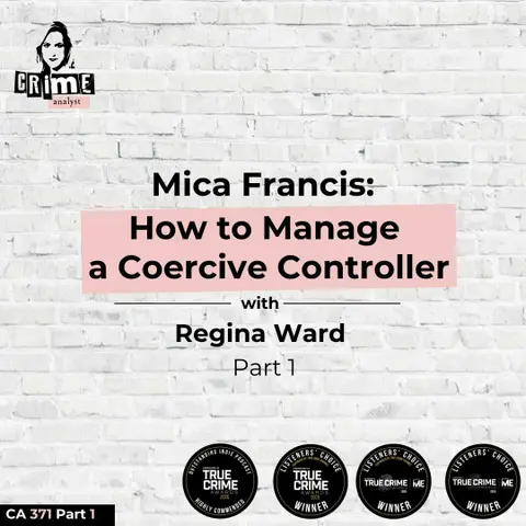 Ep 371:  Mica Francis: How to Manage a Coercive Controller with Attorney Regina Ward Part 1