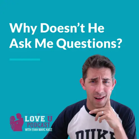 Why Doesn’t He Ask Me Questions?