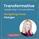 Navigating Career Changes with Maggie Mistal