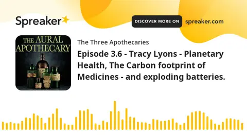 Episode 3.6 - Tracy Lyons - Planetary Health, The Carbon footprint of Medicines - and exploding batt