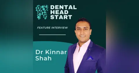 FEATURE #74 – Success & Dentapreneurialism  with Dr Kinnar Shah
