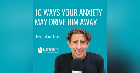10 Ways Your Anxiety Drives Him Away