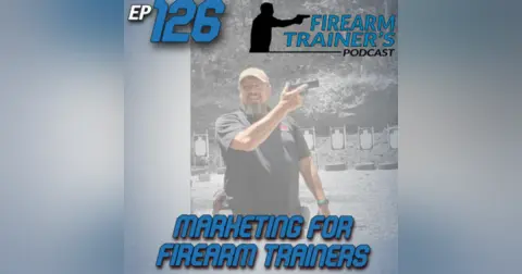 EP-126 Marketing for Firearm Instructors